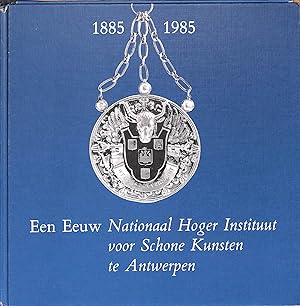 Image du vendeur pour Een Eeuw National Hoger Instituut voor Schone Kunsten te Antwerpen 1885-1985 mis en vente par WeBuyBooks