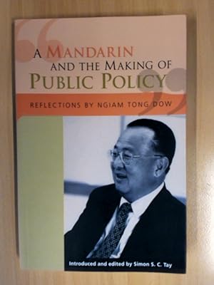 Seller image for A Mandarin and the Making of Public Policy. Reflections by Ngiam Tong Dow. for sale by avelibro OHG