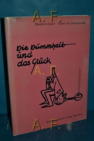 Bild des Verkufers fr Die Dummheit und das Glck : 18 Ausflge in die menschliche Natur. zum Verkauf von Antiquarische Fundgrube e.U.