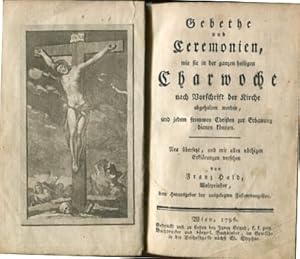 Bild des Verkufers fr Gebethe und Ceremonien wie sie in der ganzen heiligen Charwoche nach Vorschrift der Kirche abgehalten werden. und jedem frommen Christen zur Erbauung dienen knnen. zum Verkauf von Antiquariat Buchseite