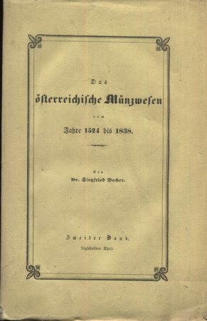 Bild des Verkufers fr Das sterreichische Mnzwesen vom Jahre 1524 bis 1838 in historischer, statistischer und legislativer Hinsicht. Zweiter Band: Legislativer Theil. zum Verkauf von Antiquariat Buchseite