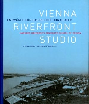 Vienna Riverfront Studio - Entwürfe für das rechte Donauufer. Havard Universitsy Graduate School ...