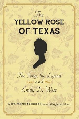 Seller image for Yellow Rose of Texas : The Song, the Legend and Emily D. West for sale by GreatBookPrices