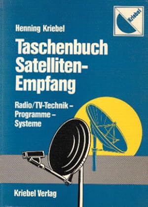 Taschenbuch Satelliten-Empfang. Radio- /TV-Technik - Programme - Systeme