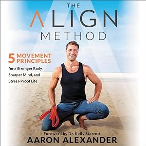 Imagen del vendedor de Align Method : 5 Movement Principles for a Stronger Body, Sharper Mind, and Stress-Proof Life a la venta por GreatBookPrices