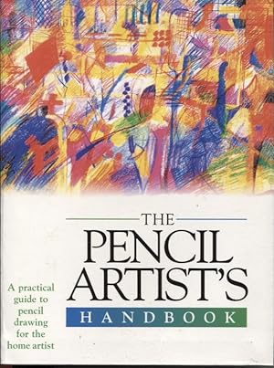 Seller image for THE PENCIL ARTIST'S HANDBOOK : MATERIALS, TECHNIQUES, COLOUR AND COMPOSITION, STYLE, SUBJECT for sale by Dromanabooks
