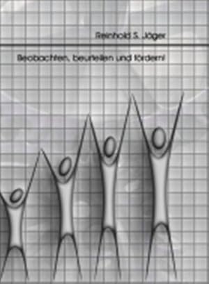 Beobachten, beurteilen und fördern! Lehrbuch für die Aus-, Fort- und Weiterbildung (Erziehungswis...