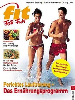Perfektes Lauftraining - Das Ernährungsprogramm: Powerkost für Training und Wettkampf - Die 25 To...