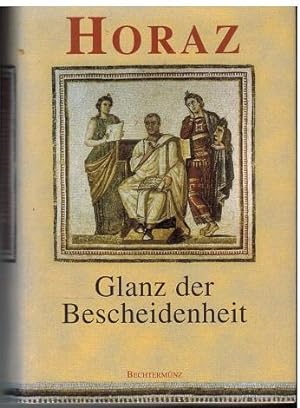 Horaz. Glanz der Bescheidenheit. Q. Horatius Flaccus. Oden und Epoden. Lateinisch und deutsch. /C...