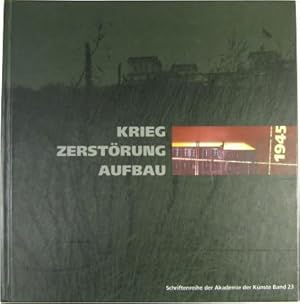 1945. Krieg - Zerstörung - Aufbau. Architektur und Stadtplanung 1940 - 1960.