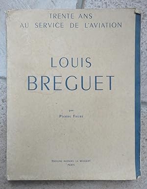 Louis Bréguet Trente ans au service de l'aviation