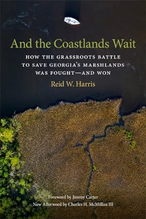 Seller image for And the Coastlands Wait : How the Grassroots Battle to Save Georgia's Marshlands Was Fought?and Won for sale by GreatBookPrices