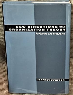 New Directions for Organization Theory, Problems and Prospects