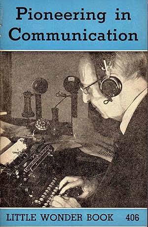 Imagen del vendedor de Pioneering in Communication (Little Wonder Book #406) a la venta por Dorley House Books, Inc.