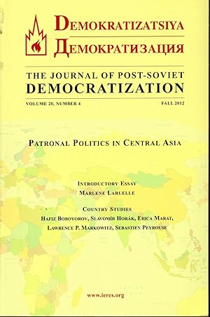 Bild des Verkufers fr DEMOKRATIZATSIYA : The Journal of Post-Soviet Democratization: Volume 20, No. 4: Fall, 2012 :PATRONAL POLITICS IN CENTRAL ASIA zum Verkauf von Dorley House Books, Inc.