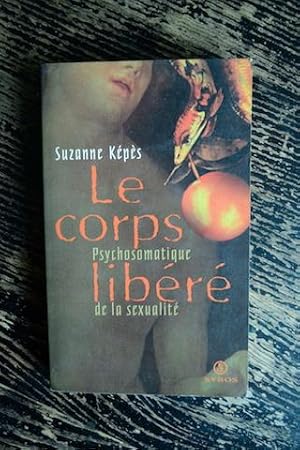 Seller image for Le corps libr - Psychosomatique de la sexualit for sale by Un livre en poche