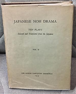 Japanese Noh Drama, Ten Plays Selected and Translated from the Japanese, Volume II