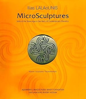 Seller image for Ilias Lalaounis MicroSculptures: Idols of the Stone Age to the Helix of Contemporary Genetics for sale by LEFT COAST BOOKS