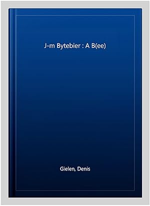 Seller image for J-m Bytebier : A B(ee) for sale by GreatBookPrices