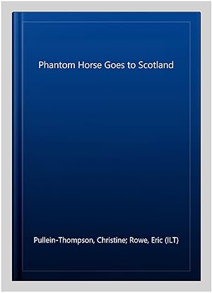 Image du vendeur pour Phantom Horse Goes to Scotland mis en vente par GreatBookPrices