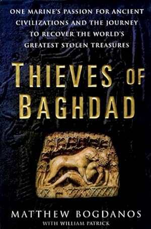 Thieves of Baghdad: One Marine's Passion to Recover the World's Greatest Stolen Treasures