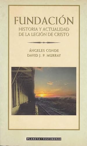 Seller image for FUNDACION. HISTORIA Y ACTUALIDAD DE LA LEGION DE CRISTO for sale by Asilo del libro