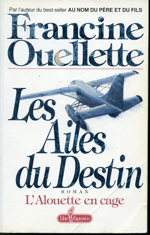 Bild des Verkufers fr Les Ailes du destin : L'Alouette en cage zum Verkauf von Librairie Le Nord