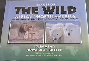 Seller image for Images of the Wild AFRICA & NORTH AMERICA - Animals, Birds and Landscapes of Sub-Saharan Africa, U.S.A., Canada and Mexico for sale by Chapter 1