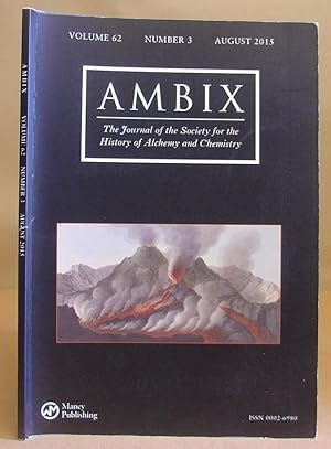 Ambix - The Journal Of The Society For The History Of Alchemy And Chemistry : Volume 62 Number 3 ...