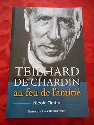 Image du vendeur pour Teilhard de Chardin au feu de l'amitie mis en vente par Frederic Delbos