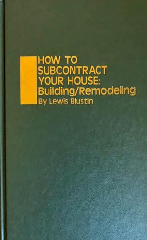 Seller image for How To Subcontract Your House: Building/Remodeling for sale by 2nd Hand Books