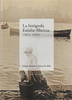 Imagen del vendedor de La fotgrafa Eulalia Abaitua (1853-1943) a la venta por Librera Cajn Desastre
