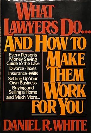 Seller image for What Lawyers Do - And How To Make Them Work For You. for sale by 2nd Hand Books