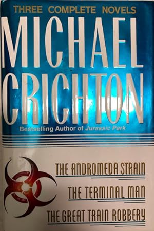 Three Complete Novels: The Andromeda Strain, The Terminal Man, The Great Train Robbery&quot