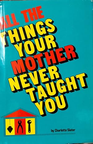 Bild des Verkufers fr All The Things Your Mother Never Taught You zum Verkauf von 2nd Hand Books