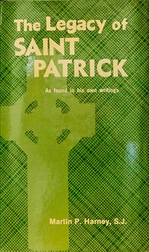 Imagen del vendedor de The Legacy of SAINT PATRICK a la venta por 2nd Hand Books