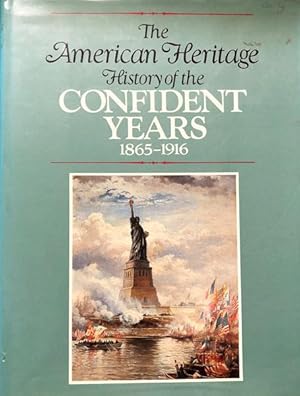 Seller image for The American Heritage History of the Confident Years 1865-1916 for sale by 2nd Hand Books