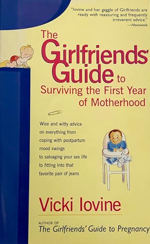 Image du vendeur pour The Girlfriends' Guide to Surviving The First Year of Motherhood mis en vente par 2nd Hand Books