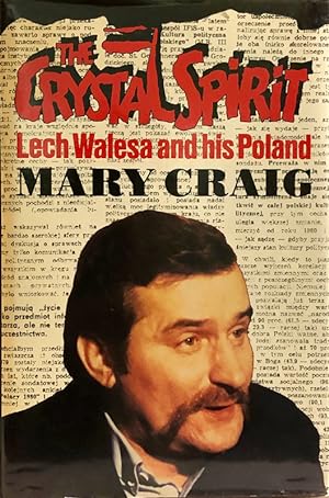 The Crystal Spirit: Lech Walesa and His Poland