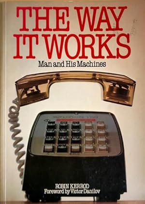 Seller image for The Way it Works: Man and His Machines for sale by 2nd Hand Books