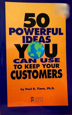 50 Powerful Ideas You Can Use To Keep Your Customers