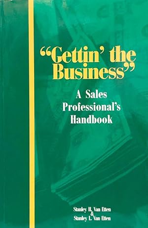 Getting The Business: A Sales Professional's Handbook