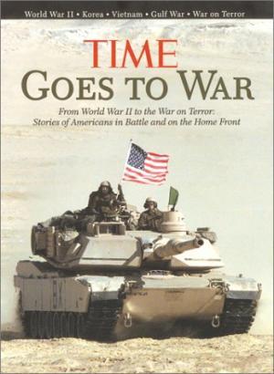 Seller image for Time Goes to War: From World War II to the War on Terror: Stories of Americans in Battle and on the Home Front for sale by 2nd Hand Books