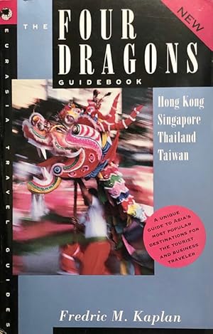 The Four Dragons Guidebook: Hong Kong, Singapore, Thailand, Taiwan