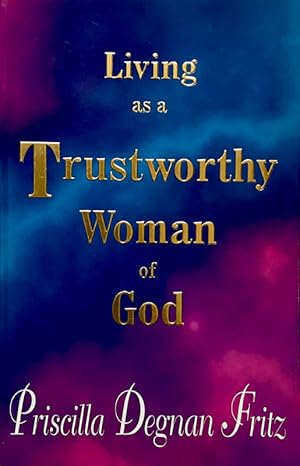 Living As A Trustworthy Woman of God