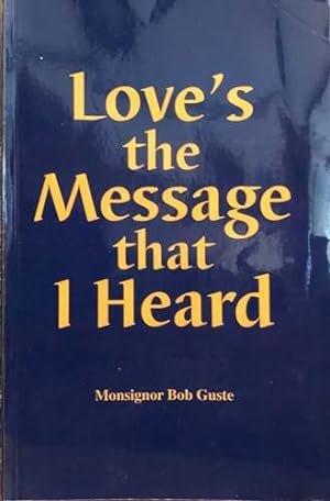 Love's the Message That I Heard