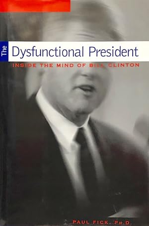 Dysfunctional President : Inside The Mind of Bill Clinton