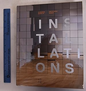 Imagen del vendedor de Installations: A Grande Echelle/On A Large Scale a la venta por Mullen Books, ABAA