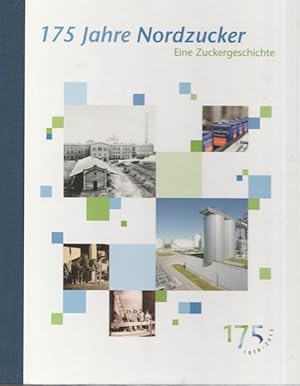 175 Jahre Nordzucker. Eine Zuckergeschichte 1838 - 2013.