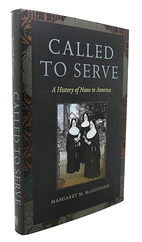 Seller image for CALLED TO SERVE A History of Nuns in America for sale by Rare Book Cellar